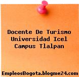 Docente De Turismo Universidad Icel Campus Tlalpan