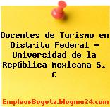 Docentes de Turismo en Distrito Federal – Universidad de la República Mexicana S. C