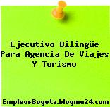Ejecutivo Bilingüe Para Agencia De Viajes Y Turismo