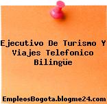 Ejecutivo De Turismo Y Viajes Telefonico Bilingüe