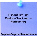 Ejecutivo de Ventas/Turismo – Monterrey