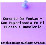 Gerente de Ventas con experiencia en el puesto y hoteleria
