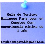 Guía de Turismo Bilingue Para tour en Cenotes Con experiencia minima de 1 año