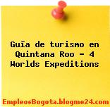 Guía de turismo en Quintana Roo – 4 Worlds Expeditions