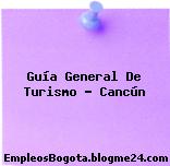Guía General De Turismo – Cancún