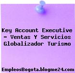 Key Account Executive Ventas y Servicios Globalizador Turismo