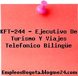 KFT-244 – Ejecutivo De Turismo Y Viajes Telefonico Bilingüe