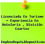 Licenciada En Turismo – Experiencia En Hoteleria . División Cuartos