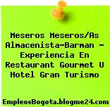 Meseros Meseros/As Almacenista-Barman – Experiencia En Restaurant Gourmet U Hotel Gran Turismo