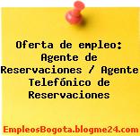Oferta de empleo: Agente de Reservaciones / Agente Telefónico de Reservaciones