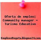 Oferta de empleo: Community manager – Turismo Educativo