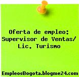 Oferta de empleo: Supervisor de Ventas/ Lic. Turismo
