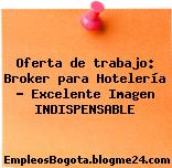 Oferta de trabajo: Broker para Hotelería – Excelente Imagen INDISPENSABLE