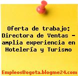Oferta de trabajo: Directora de Ventas – amplia experiencia en Hotelería y Turismo