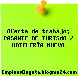 Oferta de trabajo: PASANTE DE TURISMO / HOTELERÍA NUEVO