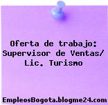 Oferta de trabajo: Supervisor de Ventas/ Lic. Turismo