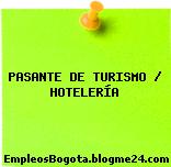 PASANTE DE TURISMO / HOTELERÍA