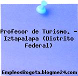 Profesor de Turismo. – Iztapalapa (Distrito Federal)