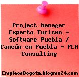 Project Manager Experto Turismo – Software Puebla / Cancún en Puebla – PLH Consulting