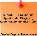 Q-503] – Empleo de Agente de Viajes y Reservaciones BEST DAY