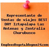 Representante de Ventas de viajes BEST DAY – Iztapalapa (Las Antenas y Zentralia Churubusco)