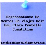 Representante De Ventas De Viajes Best Day Plaza Centella Cuautitlan