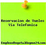 Reservacion de Vueles Via Telefonica