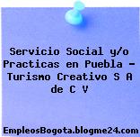 Servicio Social y/o Practicas en Puebla – Turismo Creativo S A de C V