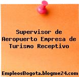 Supervisor De Aeropuerto – Empresa De Turismo Receptivo