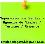Supervisor de Ventas – Agencia de Viajes / Turismo / Urgente