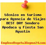 técnico en turismo para Agencia de Viajes BEST DAY – Sendero Apodaca y Fiesta San Agustin