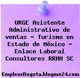 URGE Asistente Administrativo de ventas – Turismo en Estado de México – Enlace Laboral Consultores RRHH SC