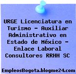 URGE Licenciatura en Turismo – Auxiliar Administrativo en Estado de México – Enlace Laboral Consultores RRHH SC