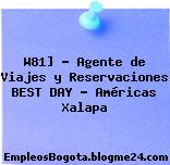 W81] – Agente de Viajes y Reservaciones BEST DAY – Américas Xalapa