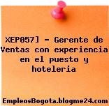 XEP057] – Gerente de Ventas con experiencia en el puesto y hoteleria