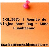 (XH.367) | Agente de Viajes Best Day – CDMX Cuauhtemoc