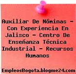 Auxiliar De Nóminas – Con Experiencia En Jalisco – Centro De Enseñanza Técnica Industrial – Recursos Humanos