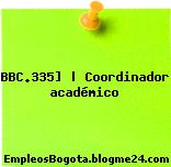 BBC.335] | Coordinador académico