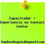 Capacitador – Experiencia en Contact Center
