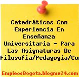 Catedráticos Con Experiencia En Enseñanza Universitaria – Para Las Asignaturas De Derecho/Finanzas/Filosofia/Pedagogia/Contabilidad/Ingles