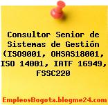Consultor Senior de Sistemas de Gestión (ISO9001, OHSAS18001, ISO 14001, IATF 16949, FSSC220