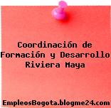 Coordinación de Formación y Desarrollo – Riviera Maya