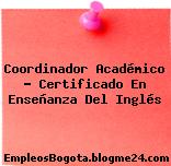 Coordinador académico Certificado en Enseñanza del Inglés