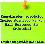 Coordinador académico Ingles Avanzado Harmon Hall Ecatepec San Cristobal