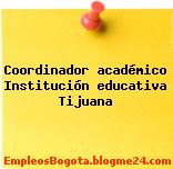 Coordinador académico Institución educativa Tijuana