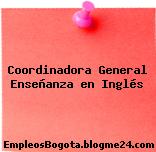 Coordinadora General Enseñanza en Inglés