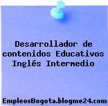 Desarrollador de contenidos Educativos Inglés Intermedio