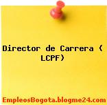 Director de Carrera ( LCPF)