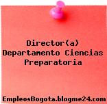 Director(a) Departamento Ciencias Preparatoria