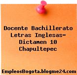 Docente Bachillerato Letras Inglesas- Dictamen 10 Chapultepec
